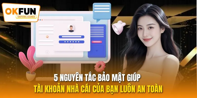 5 nguyên tắc bảo mật giúp tài khoản nhà cái của bạn luôn an toàn