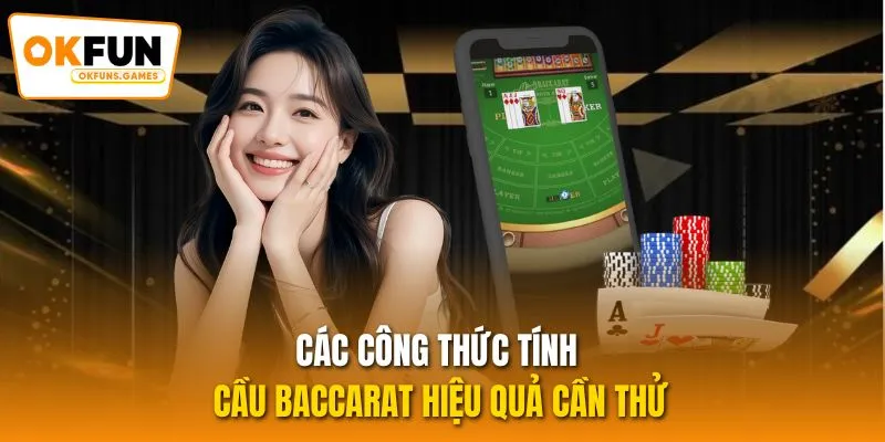 Các công thức tính cầu Baccarat hiệu quả cần thử