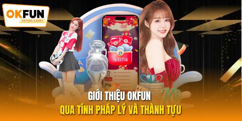 Giới thiệu OKFUN qua tính pháp lý và thành tựu