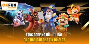 Tặng Code Nổ Hũ - Ưu Đãi Cực Hấp Dẫn Cho Tín Đồ Slot