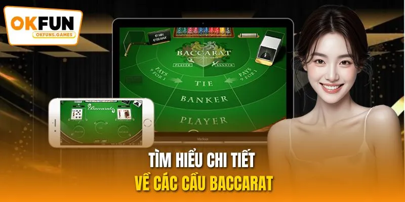 Tìm hiểu chi tiết về các cầu Baccarat